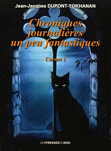 Chroniques journalières un peu fantastiques. Vol. 1. Années 2016-2017