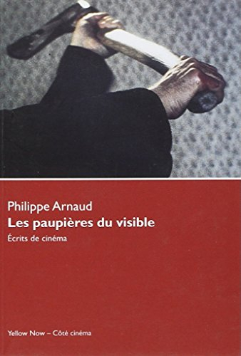 Les paupières du visible : écrits de cinéma