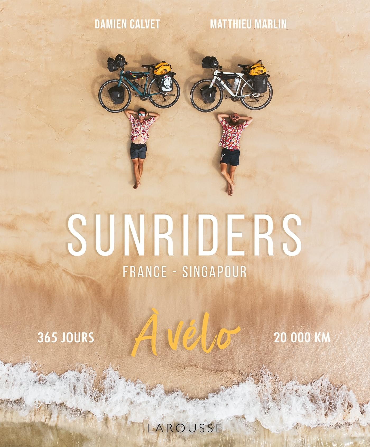 Sunriders : France-Singapour à vélo : 365 jours, 20.000 km