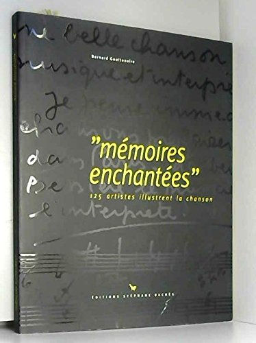 mémoires enchantées : 125 artistes illustrent la chanson
