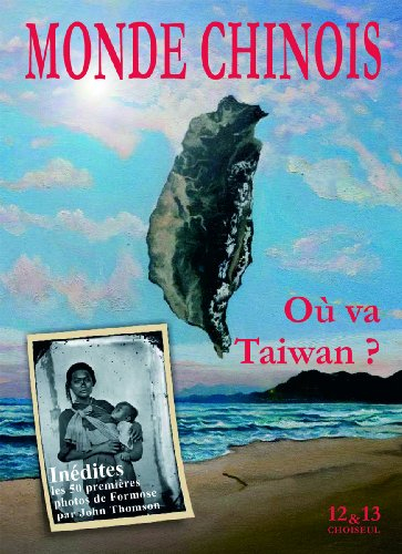 Monde chinois : nouvelle Asie, n° 12-13. Où va Taïwan ?