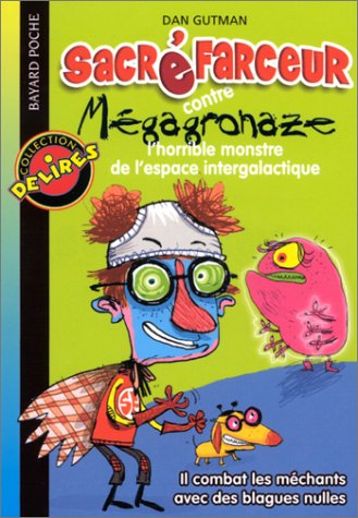Sacré Farceur. Vol. 1. Contre Mégagronaze : l'horrible monstre de l'espace intergalactique