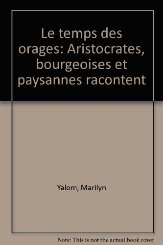Le Temps des orages : aristocrates, bourgeoises et paysannes racontent