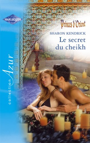 Le secret du cheikh : princes d'Orient