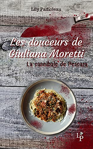 Les douceurs de Giuliana Moretti: La cannibale de Pescara