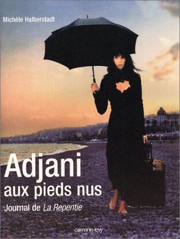 Adjani aux pieds nus : journal de La repentie