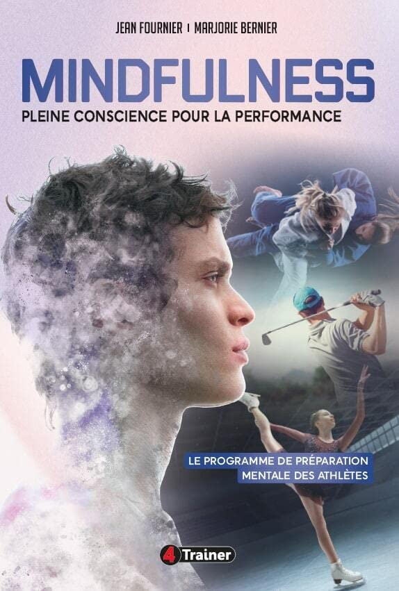Mindfulness : pleine conscience pour la performance : le programme de préparation mentale des athlèt