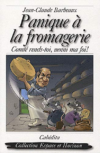 Panique à la fromagerie : comté rends-toi, nenni ma foi !