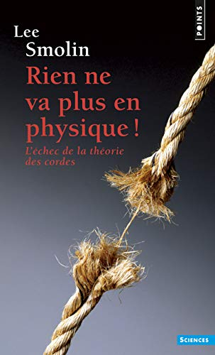 Rien ne va plus en physique ! : l'échec de la théorie des cordes