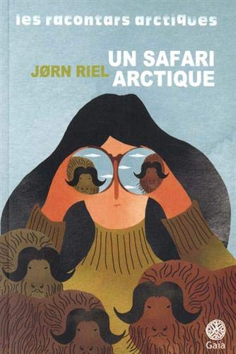 Les racontars arctiques. Un safari arctique : et autres racontars