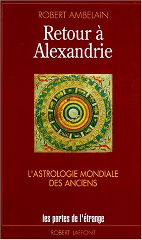 Retour à Alexandrie : astrologie mondiale des Anciens