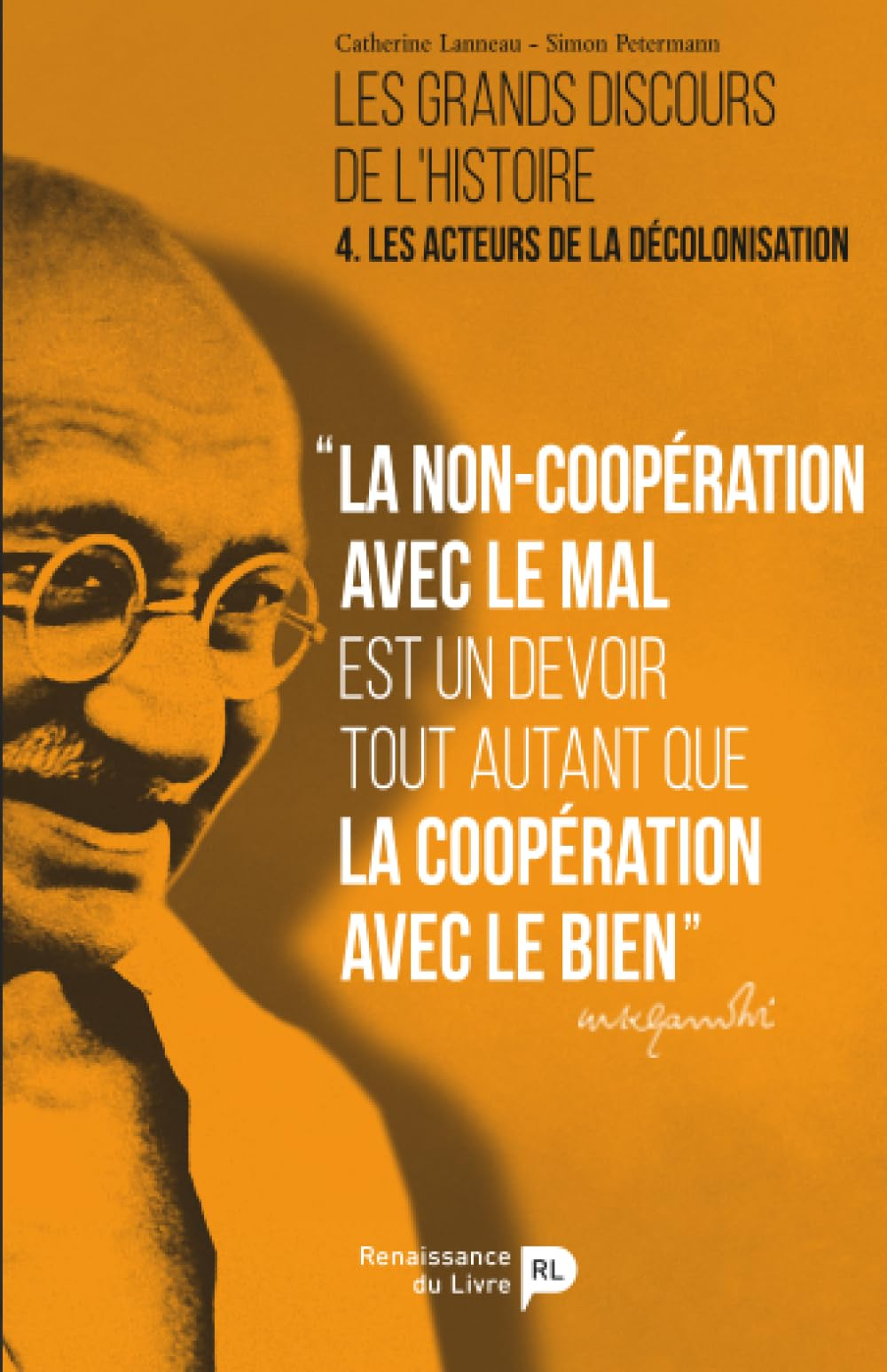 Les grands discours de l'histoire. Vol. 4. Les acteurs de la décolonisation