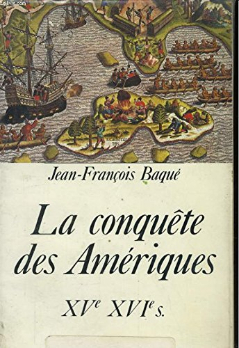 La Conquête des Amériques : XVe-XVIe siècles