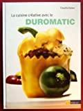 La cuisine créative avec le Duromatic