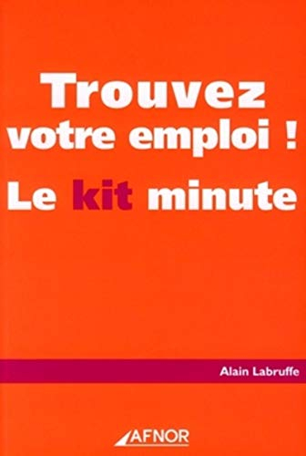 Trouvez votre emploi ! : le kit minute