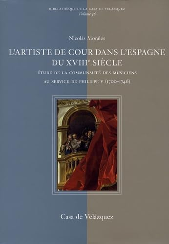 L'artiste de Cour dans l'Espagne du XVIIIe siècle. Étude de la communauté des musiciens au service d