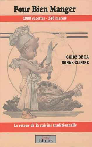 Pour bien manger : guide de la bonne cuisine : 1.000 recettes, 240 menus, le retour de la cuisine tr
