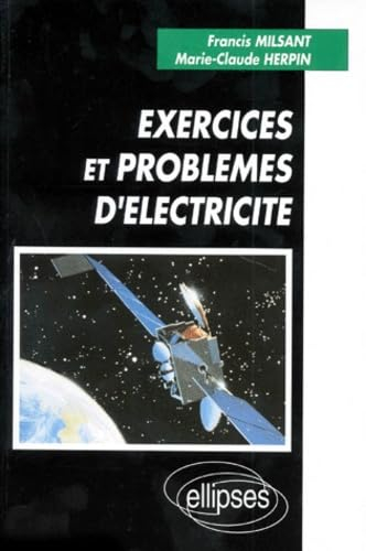 Exercices et problèmes d'électricité, sup et spé