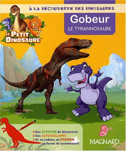A la découverte des dinosaures : Gobeur le tyrannosaure