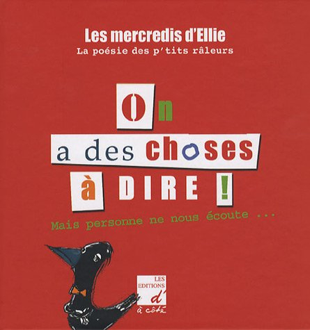 On a des choses à dire ! : mais personne ne nous écoute... : la poésie des p'tits râleurs
