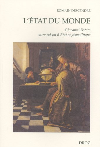 L'état du monde : Giovanni Botero entre raison d'Etat et géopolitique