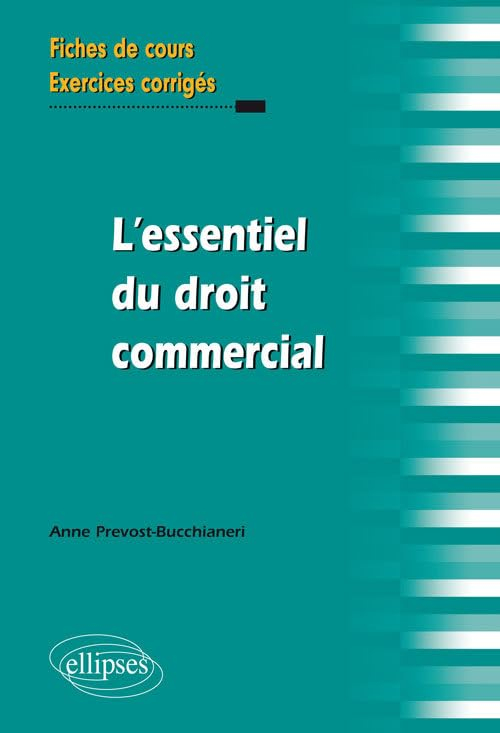 L'essentiel du droit commercial : fiches de cours et exercices corrigés