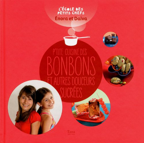P'tite cuisine des bonbons et autres douceurs sucrées
