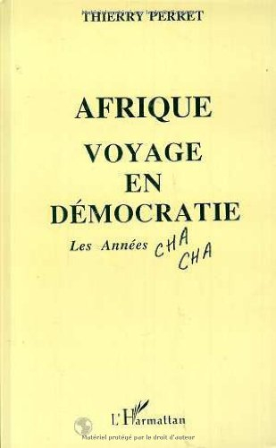 Afrique, voyage en démocratie : les années cha cha