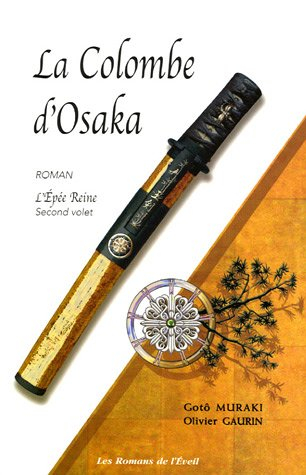L'épée reine. Vol. 2. La colombe d'Osaka