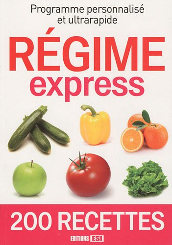 Régime express : programme personnalisé et ultrarapide : 200 recettes