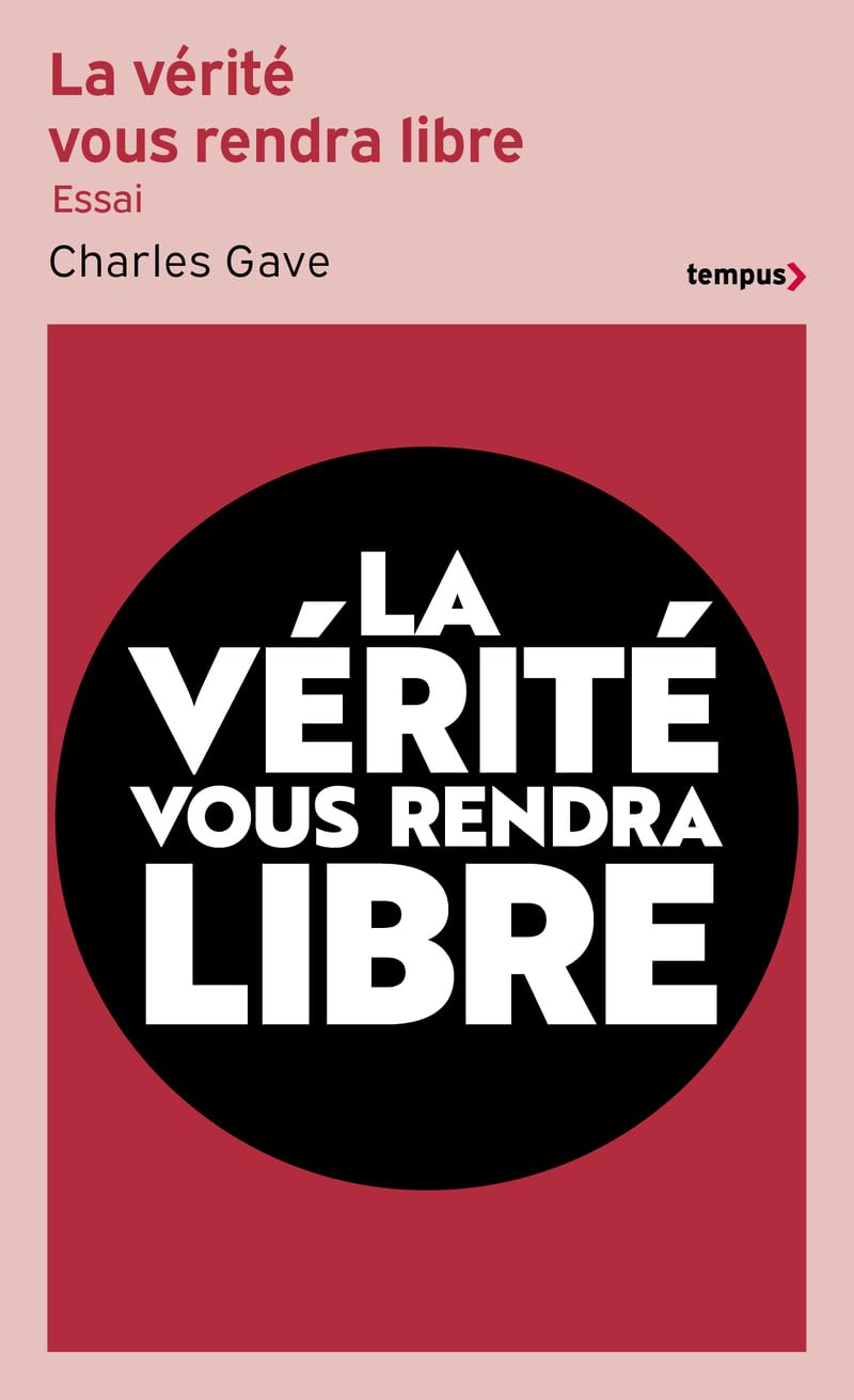 La vérité vous rendra libre : l'histoire des quarante dernières années revue et corrigée par Charles
