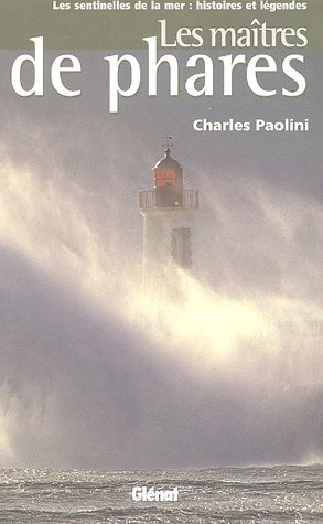 Les maîtres de phares : histoires de veilleurs de mer