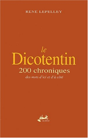 Le dicotentin : 200 chroniques des mots d'ici et d'à côté