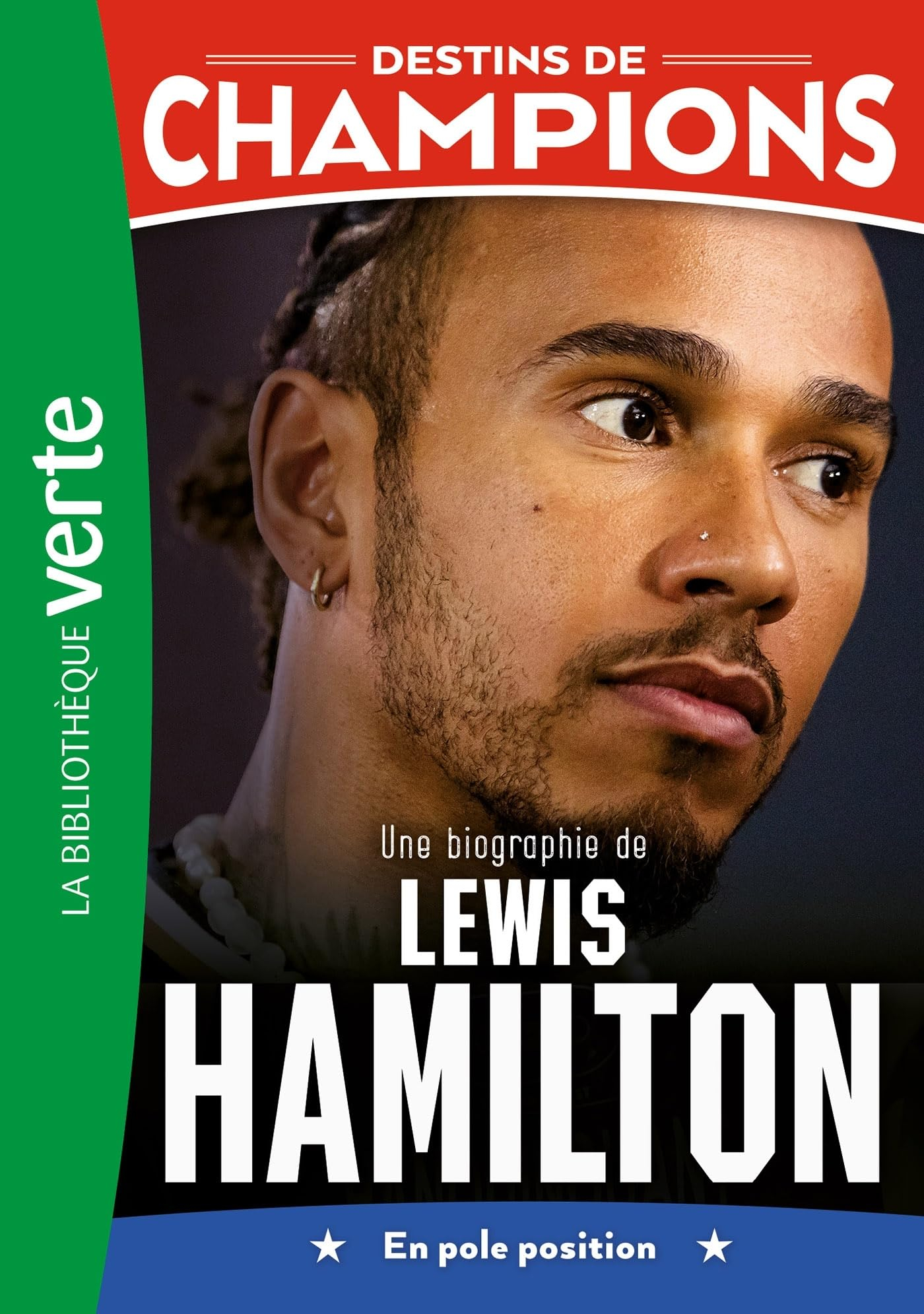 Destins de champions. Vol. 27. Une biographie de Lewis Hamilton : en pole position