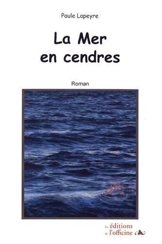La mer en cendres : récit romancé