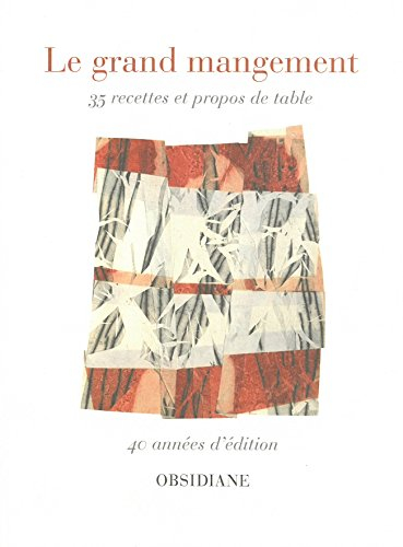 Le grand mangement : 35 recettes et propos de table : 40 années d'édition