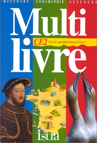 Multilivre histoire, géographie, sciences, CE2, cycle des approfondissements niveau 1 : livre de l'é