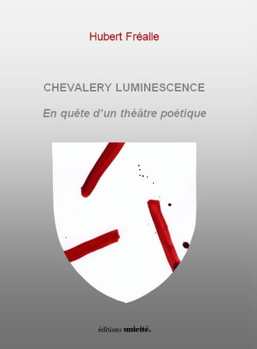 Chevalery luminescence : en quête d'un théâtre poétique