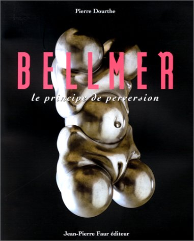 Bellmer : le principe de perversion