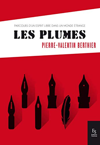 Les plumes - Parcours d'un esprit libre dans un monde étrange
