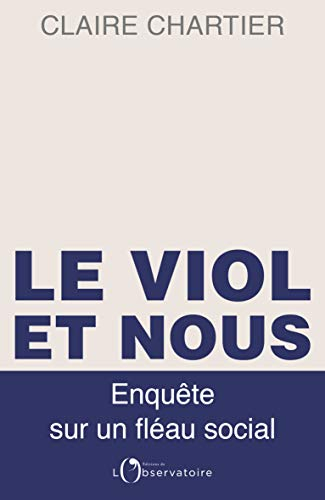 Le viol et nous : enquête sur un fléau social