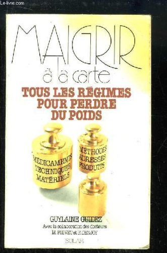 maigrir a la carte.tous les régimes pour perdre du poids