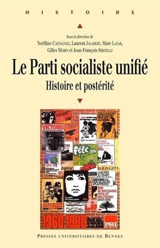 Le Parti socialiste unifié : histoire et postérité : actes du colloque des 8 et 9 novembre 2010