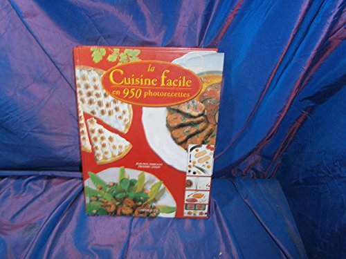 la cuisine facile : en 950 photorecettes