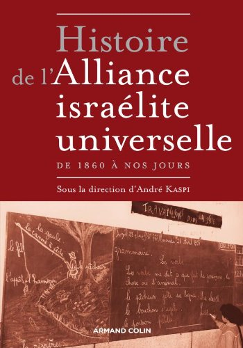 Histoire de l'Alliance israélite universelle : de 1860 à nos jours