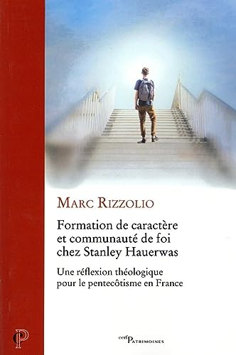 Formation de caractère et communauté de foi chez Stanley Hauerwas : une réflexion théologique pour l