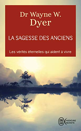 La sagesse des anciens : les vérités éternelles qui aident à vivre