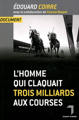 L'homme qui claquait trois milliards aux courses