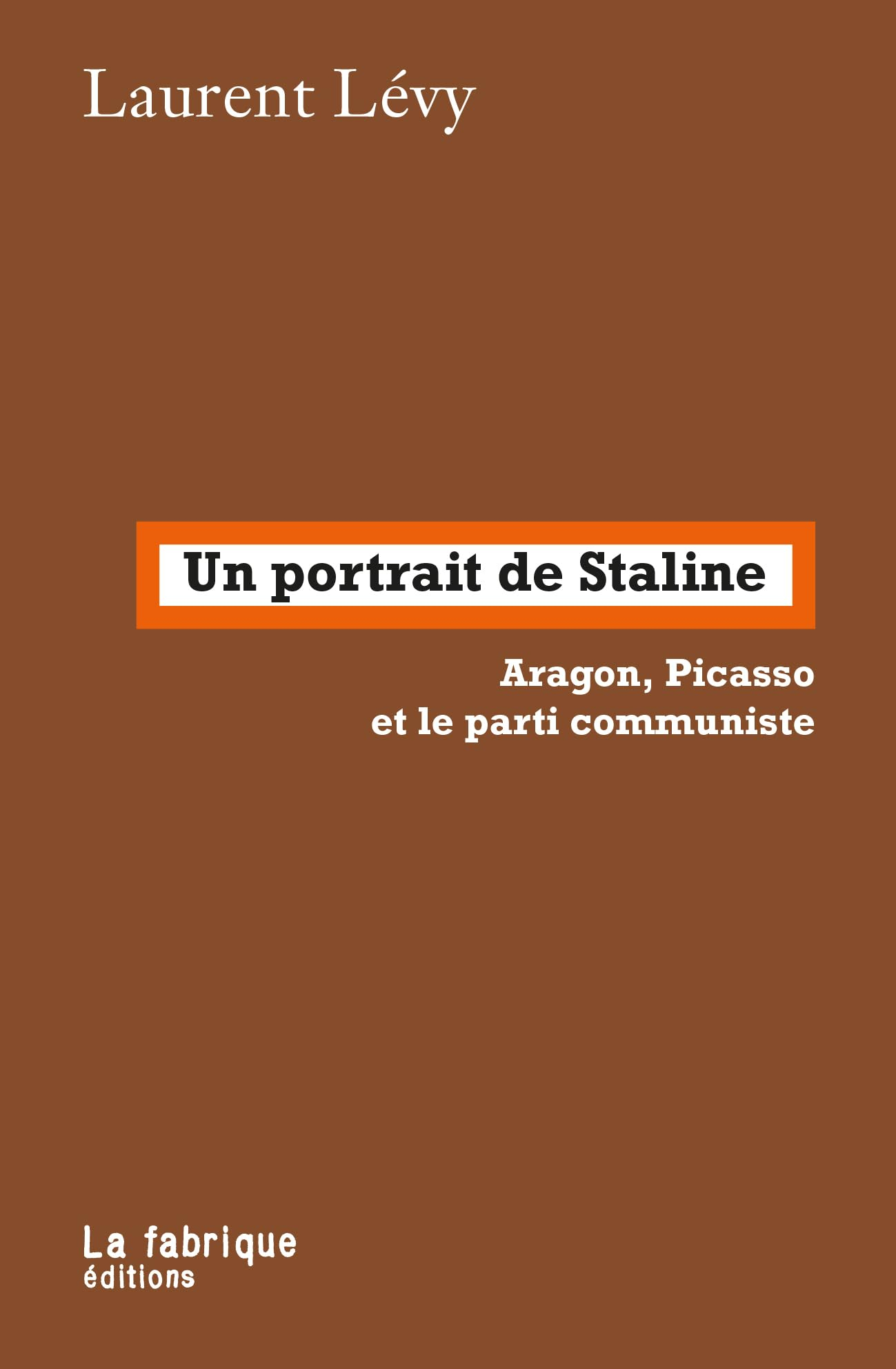 Un portrait de Staline : Aragon, Picasso et le parti communiste