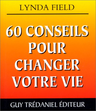 60 conseils pour changer votre vie